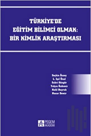 Türkiye’de Eğitim Bilimci Olmak: Bir Kimlik Araştırması