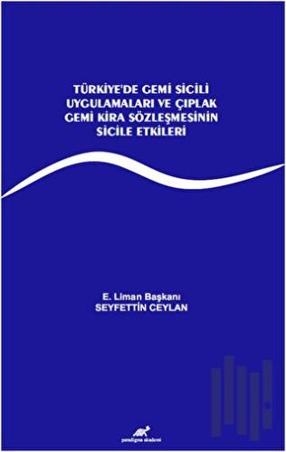 Türkiye’de Gemi Sicili Uygulamaları ve Çıplak Gemi Kira Sözleşmesinin Sicile Etkileri