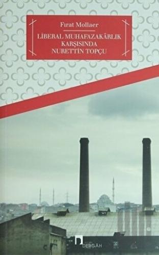 Türkiye’de Liberal Muhafazakarlık ve Nurettin Topçu | Kitap Ambarı