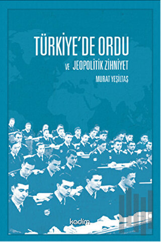 Türkiye’de Ordu ve Jeopolitik Zihniyet | Kitap Ambarı