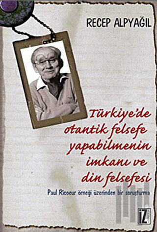 Türkiye’de Otantik Felsefe Yapabilmenin İmkanı ve Din Felsefesi | Kita