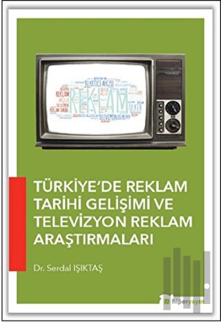 Türkiye’de Reklam Tarihi Gelişimi ve Televizyon Reklam Araştırmaları |