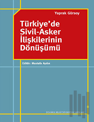 Türkiye’de Sivil-Asker İlişkilerinin Dönüşümü