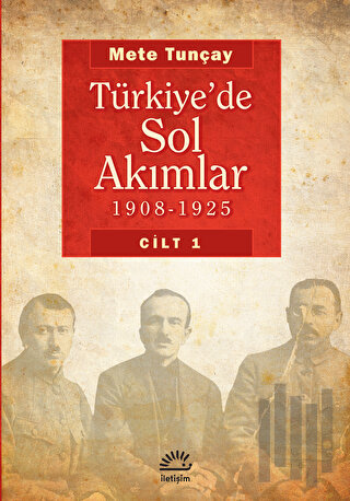 Türkiye’de Sol Akımlar 1908 - 1925 Cilt: 1 | Kitap Ambarı