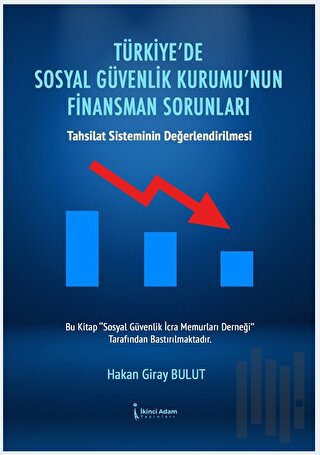 Türkiye’de Sosyal Güvenlik Kurumu’nun Finansman Sorunları
