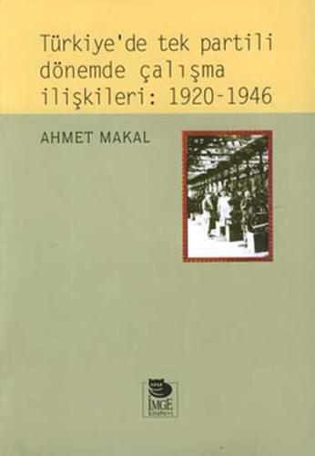 Türkiye'de tek partili dönemde çalışma ilişkileri:1920-1946 | Kitap Am