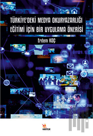 Türkiye’deki Medya Okuryazarlığı Eğitimi İçin Bir Uygulama Önerisi