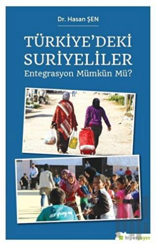 Türkiye’deki Suriyeliler - Entegrasyon Mümkün mü? | Kitap Ambarı