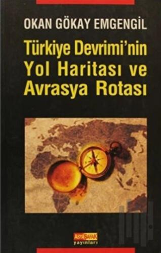 Türkiye Devrimi’nin Yol Haritası ve Avrasya Rotası | Kitap Ambarı
