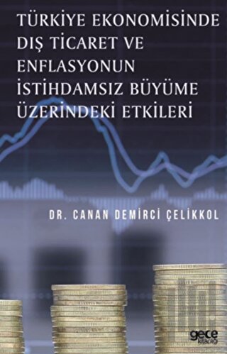 Türkiye Ekonomisinde Dış Ticaret ve Enflasyonun İstihdamsız Büyüme Üzerindeki Etkileri