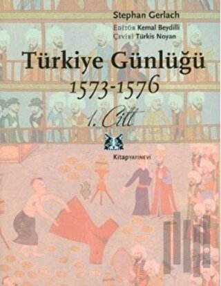 Türkiye Günlüğü 1573-1576 1. Cilt | Kitap Ambarı