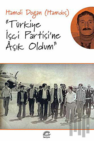 Türkiye İşçi Partisi'ne Aşık Oldum | Kitap Ambarı