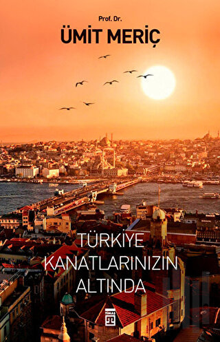 Türkiye Kanatlarınızın Altında | Kitap Ambarı