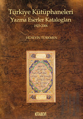 Türkiye Kütüphaneleri Yazma Eserler Katalogları 1923-2006 | Kitap Amba