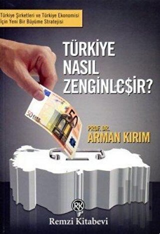 Türkiye Nasıl Zenginleşir?