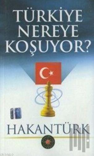 Türkiye Nereye Koşuyor?