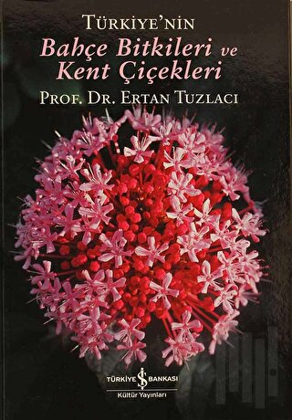 Türkiye’nin Bahçe Bitkileri ve Kent Çiçekleri (Ciltli)