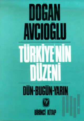 Türkiye’nin Düzeni Dün - Bugün - Yarın