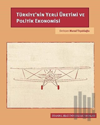 Türkiye’nin Yerli Üretimi ve Politik Ekonomisi | Kitap Ambarı