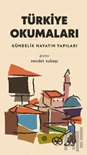 Türkiye Okumaları - Gündelik Hayatın Yapıları | Kitap Ambarı