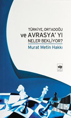Türkiye, Ortadoğu ve Avrasya’yı Neler Bekliyor? | Kitap Ambarı