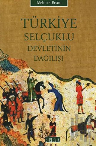 Türkiye Selçuklu Devletinin Dağılışı