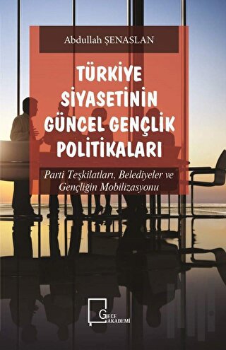 Türkiye Siyasetinin Güncel Gençlik Politikaları | Kitap Ambarı