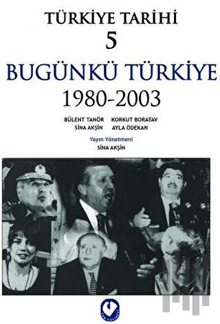 Türkiye Tarihi 5 Bugünkü Türkiye 1980 - 2003 | Kitap Ambarı