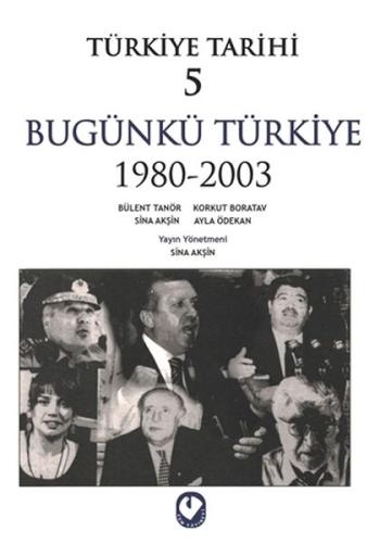 Türkiye Tarihi 5 - Bügünkü Türkiye 1980-2003 | Kitap Ambarı