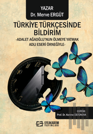 Türkiye Türkçesinde Bildirim -Adalet Ağaoğlu’nun Ölmeye Yatmak Adlı Es