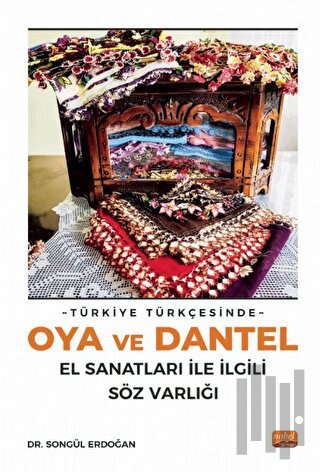 Türkiye Türkçesinde Oya ve Dantel El Sanatları ile İlgili Söz Varlığı