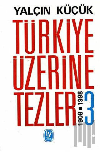 Türkiye Üzerine Tezler 1908-1998 3. Kitap