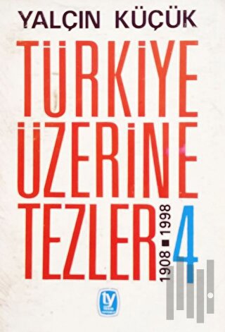 Türkiye Üzerine Tezler 1908-1998 4. Kitap