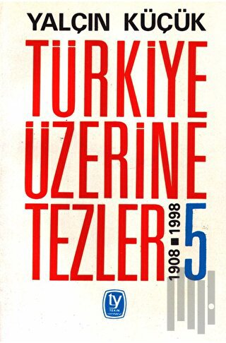 Türkiye Üzerine Tezler 1908-1998 5. Kitap | Kitap Ambarı