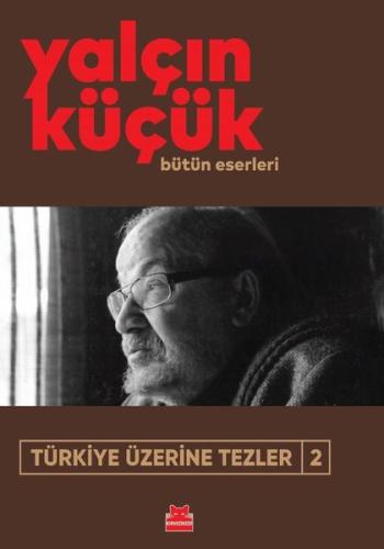 Türkiye Üzerine Tezler 2 - Bütün Eserleri