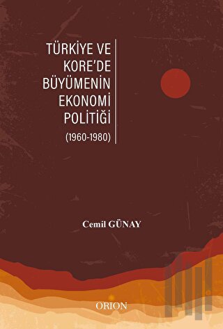 Türkiye Ve Kore’de Büyümenin Ekonomi Politiği