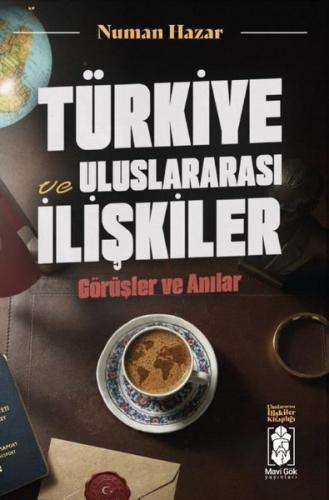 Türkiye ve Uluslararası İlişkiler: Görüşler ve Anılar - Uluslararası İ