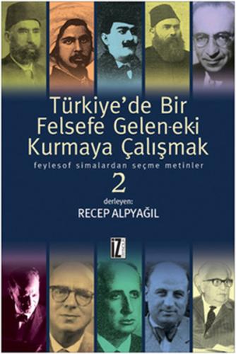 Türkiye’de Bir Felsefe Gelen-ek-i Kurmaya Çalışmak 2 (Ciltli) | Kitap 
