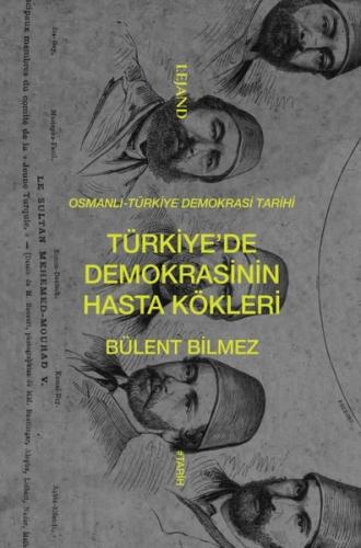 Türkiye'de Demokrasinin Hasta Kökleri: Osmanlı - Türkiye Demokrasi Tar