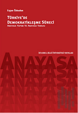 Türkiye'de Demokratikleşme Süreci-Anayasa Yapımı Ve Anayasa Yargısı | 