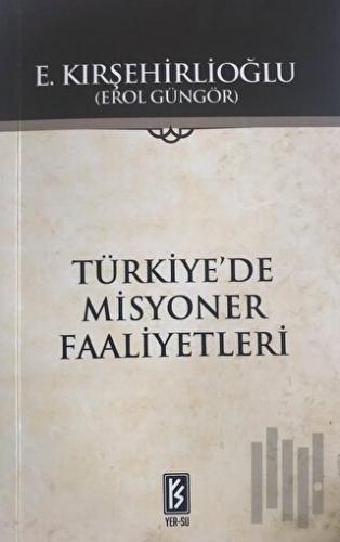 Türkiye'de Misyoner Faaliyetleri | Kitap Ambarı