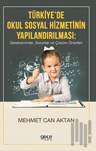 Türkiye'de Okul Sosyal Hizmetinin Yapılandırılması | Kitap Ambarı