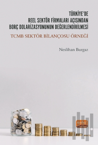 Türkiye'de Reel Sektör Firmaları Açısından Borç Dolarizasyonunun Değer