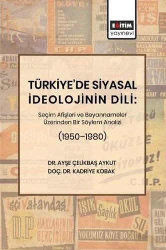 Türkiye'de Siyasal İdeolojinin Dili: Seçim Afişleri ve Beyannameler Üzerinden Bir Söylem Analizi (19