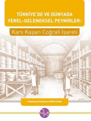 Türkiye'de ve Dünyada Yerel-Geleneksel Peynirler: Kars Kaşarı Coğrafi 