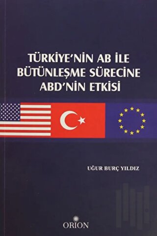 Türkiye'nin AB ile Bütünleşme Sürecine ABD'nin Etkisi | Kitap Ambarı