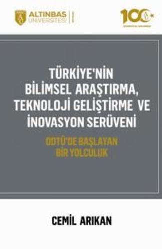 Türkiye'nin Bilimsel Araştırma Teknoloji Geliştirme ve İnovasyon Süreci - ODTÜ'de Başlayan Bir Yolc