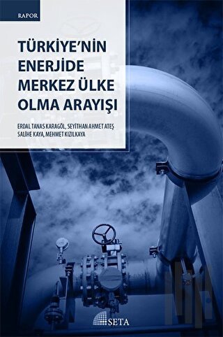 Türkiye'nin Enerjide Merkez Ülke Olma Arayışı | Kitap Ambarı