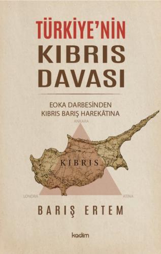 Türkiye'nin Kıbrıs Davası - EOKA Darbesinden Kıbrıs Barış Harekatına