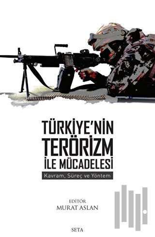 Türkiye'nin Terörizm ile Mücadelesi: Kavram, Süreç ve Yöntem | Kitap A